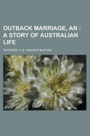 Cover of Outback Marriage, An; A Story of Australian Life