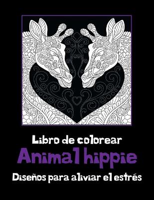 Cover of Animal hippie - Libro de colorear - Disenos para aliviar el estres