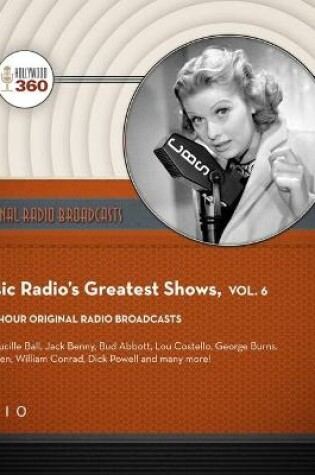 Cover of Classic Radio's Greatest Shows, Vol. 6