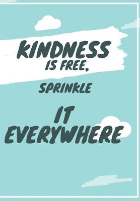 Book cover for Kindness Is Free Sprinkle It Everywhere