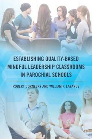 Cover of Establishing Quality-Based Mindful Leadership Classrooms in Parochial Schools