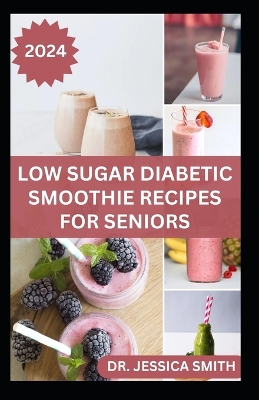 Book cover for Low Sugar Diabetic Smoothie Recipes for Seniors