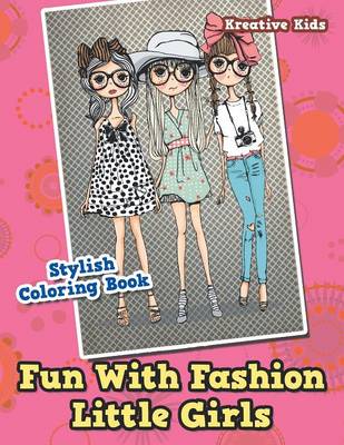 Book cover for Fun With Fashion Little Girls Stylish Coloring Book