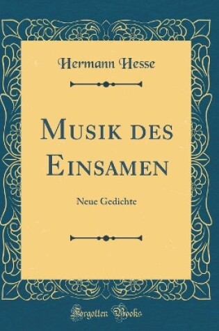 Cover of Musik des Einsamen: Neue Gedichte (Classic Reprint)