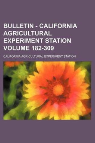 Cover of Bulletin - California Agricultural Experiment Station Volume 182-309