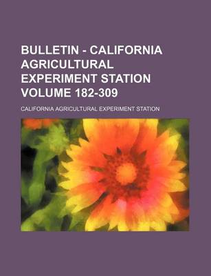 Book cover for Bulletin - California Agricultural Experiment Station Volume 182-309