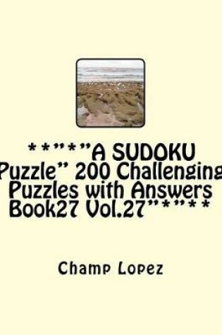 Cover of **"*"A SUDOKU Puzzle" 200 Challenging Puzzles with Answers Book27 Vol.27"*"**