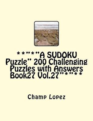 Book cover for **"*"A SUDOKU Puzzle" 200 Challenging Puzzles with Answers Book27 Vol.27"*"**