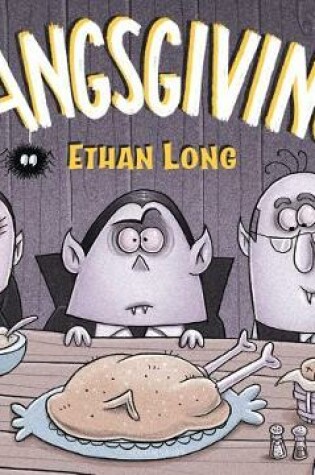 Cover of Ethan Long Presents Fangsgiving