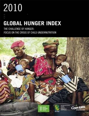 Book cover for 2010 Global Hunger Index: The Challenge of Hunger: Focus on the Crisis of Child Undernutrition