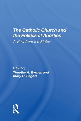 Book cover for The Catholic Church And The Politics Of Abortion