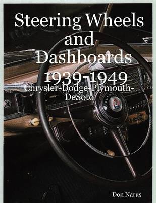 Book cover for Steering Wheels and Dashboards 1939-1949: Chrysler-Dodge-Plymouth-DeSoto