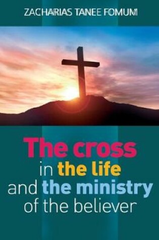 Cover of The Cross in the Life and the Ministry of the Believer