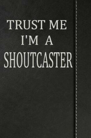 Cover of Trust Me I'm a Shoutcaster