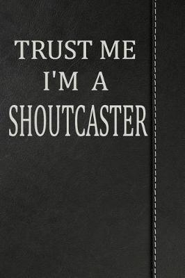 Book cover for Trust Me I'm a Shoutcaster