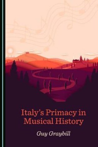 Cover of Italy's Primacy in Musical History