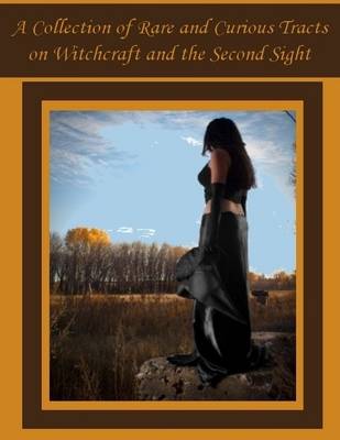 Book cover for A Collection of Rare and Curious Tracts on Witchcraft and the Second Sight (Illustrated)