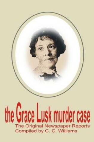 Cover of The Grace Lusk Murder Case: The Original Newspaper Reports