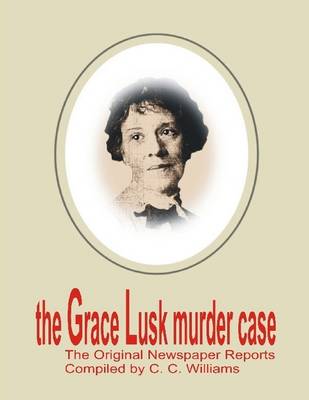 Book cover for The Grace Lusk Murder Case: The Original Newspaper Reports