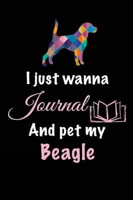 Book cover for I Just Wanna Journal And Pet My Beagle