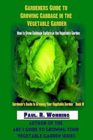 Cover of Gardeners Guide to Growing Cabbage in the Vegetable Garden