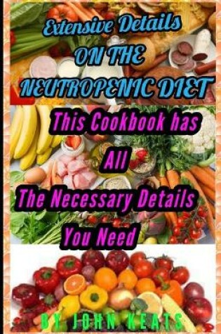 Cover of Extensive Details on the Neutropenic Diet