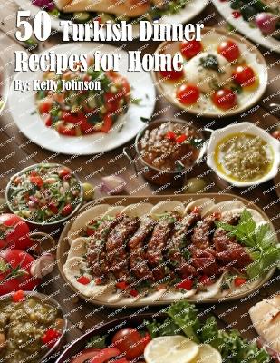 Book cover for 50 Turkish Dinner Recipes for Home