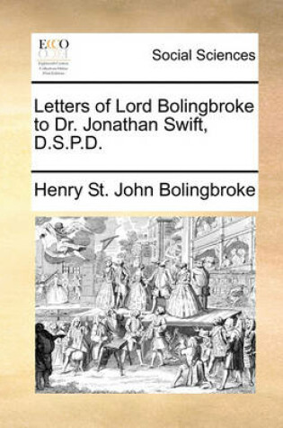 Cover of Letters of Lord Bolingbroke to Dr. Jonathan Swift, D.S.P.D.