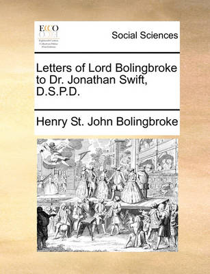 Book cover for Letters of Lord Bolingbroke to Dr. Jonathan Swift, D.S.P.D.