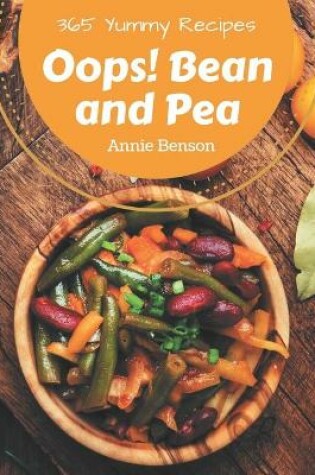 Cover of Oops! 365 Yummy Bean and Pea Recipes