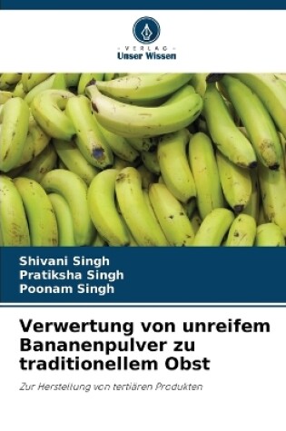 Cover of Verwertung von unreifem Bananenpulver zu traditionellem Obst