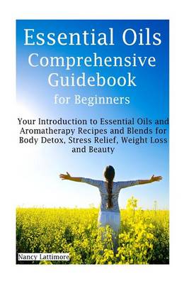 Cover of Essential Oils Comprehensive Guidebook for Beginners