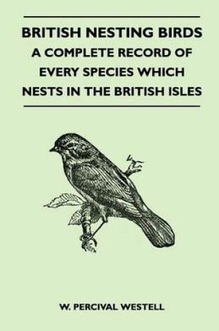 Cover of British Nesting Birds - A Complete Record of Every Species Which Nests in the British Isles