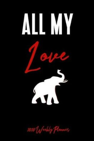 Cover of All My Love 2020 Weekly Planner