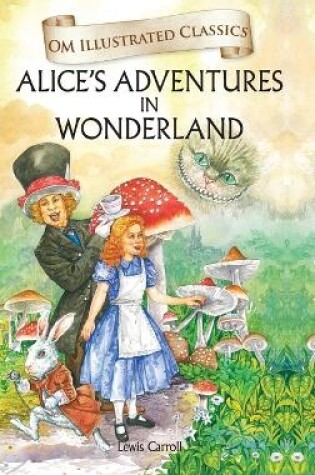 Cover of Alice in Wonderland-Om Illustrated Classics