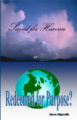 Book cover for Saved for Heaven or Redeemed for Purpose?