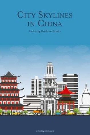 Cover of City Skylines in China Coloring Book for Adults