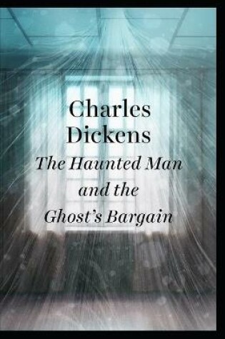 Cover of The Haunted Man and the Ghost's Bargain IllustratedCharles