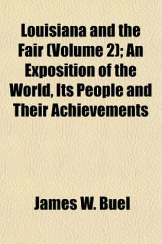 Cover of Louisiana and the Fair (Volume 2); An Exposition of the World, Its People and Their Achievements