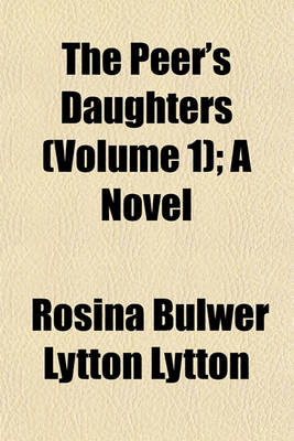 Book cover for The Peer's Daughters (Volume 1); A Novel