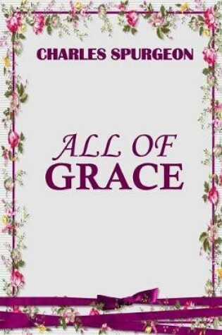 Cover of All of Grace (Spurgeon Classics)