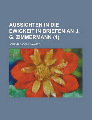 Book cover for Aussichten in Die Ewigkeit in Briefen an J. G. Zimmermann (1)