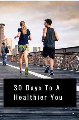 Book cover for 30 Days to a Healthier You