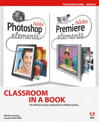 Book cover for Adobe Photoshop Elements 3.0 and Premiere Elements Classroom in a Book Collection