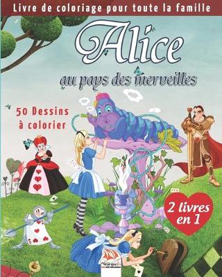 Book cover for Alice au pays des merveilles - 50 Dessins a colorier - 2 livres en 1