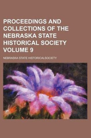 Cover of Proceedings and Collections of the Nebraska State Historical Society Volume 9