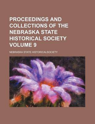 Book cover for Proceedings and Collections of the Nebraska State Historical Society Volume 9