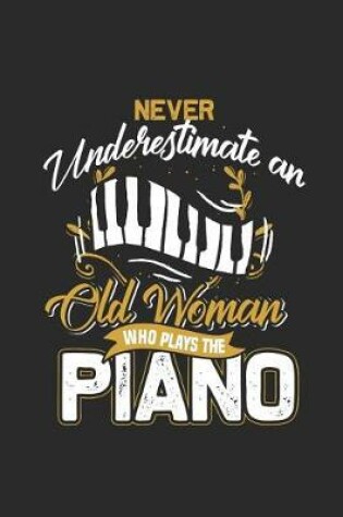 Cover of Never Underestimate An Old Woman Who Plays The Piano