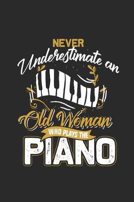 Book cover for Never Underestimate An Old Woman Who Plays The Piano