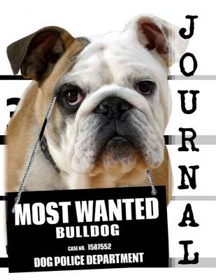 Book cover for Most Wanted Bulldog Journal